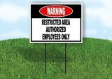 WARNING Restricted Area Authorized Employees Yard Sign Road with Stand LAWN SIGN