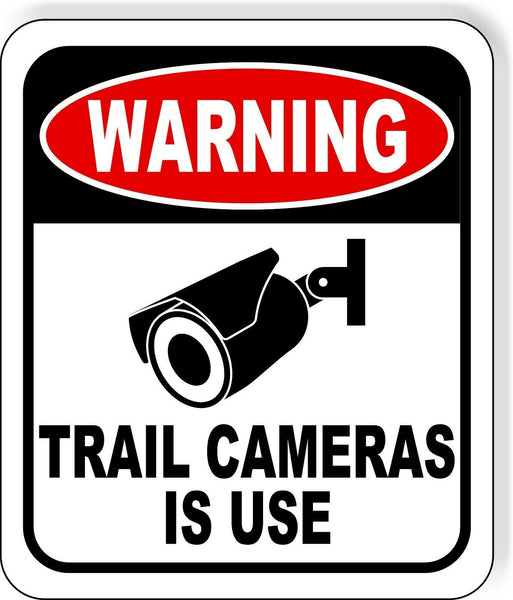 warning TRAIL CAMERAS IS USE video surveillance Aluminum composite sign