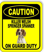 CAUTION KILLER WELSH SPRINGER SPANIEL ON GUARD DUTY Aluminum Composite Sign