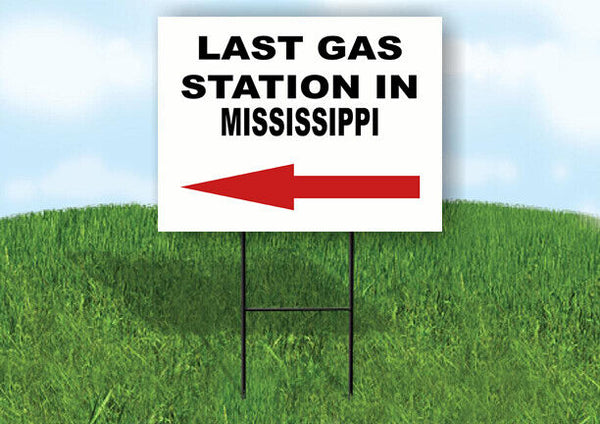 MISSISSIPPI LAST GAS STATION LEFT ARROW Yard Sign w Stand LAWN SIGN Single
