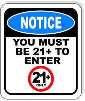 NOTICE YOU MUST BE 21+ TO ENTER Aluminum composite sign