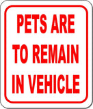 PETS ARE TO REMAIN IN VEHICLE metal outdoor sign long-lasting