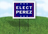 ELECT PEREZ 18 in x 24 in Yard Sign Road Sign with Stand
