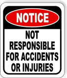 Notice Not Responsible For Accidents Or Injuries METAL  Aluminum composite sign