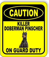 CAUTION KILLER DOBERMAN PINSCHER ON GUARD DUTY Metal Aluminum Composite Sign