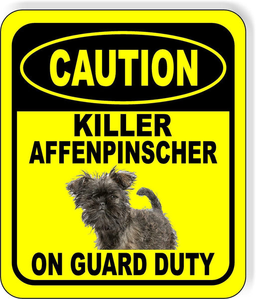 CAUTION KILLER AFFENPINSCHER ON GUARD DUTY Metal Aluminum Composite Sign