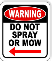 Warning do not spray or mow left arrow Metal Aluminum composite sign