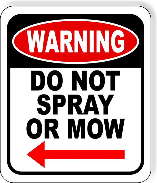 Warning do not spray or mow left arrow Metal Aluminum composite sign