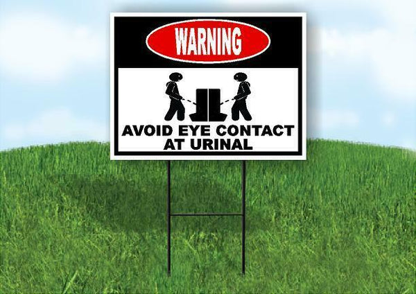 WARNING AVOID EYE CONTACT AT URINAL Yard Sign Road with Stand LAWN SIGN