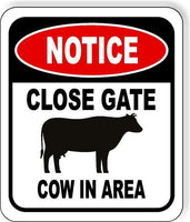 NOTICE CLOSE GATE COW IN AREA METAL Aluminum composite outdoor sign