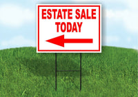Estate Sale TODAY FOR SALE LEFT Yard Sign Road w Stand LAWN SIGN Single sided