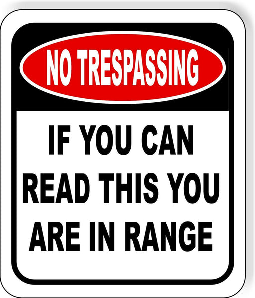 NO TRESPASSING If You Can Read This You Are In Range Outdoor Metal sign