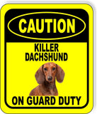 CAUTION KILLER DACHSHUND ON GUARD DUTY Metal Aluminum Composite Sign