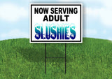 NOW SERVING ADULT SLUSHIES BLUE Yard Sign Road with Stand LAWN SIGN