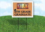 KIRK 8th GRADE GRAD 18in x 24 in Yard Sign with Stand