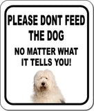 PLEASE DONT FEED THE DOG Old English Sheepdog Metal Aluminum Composite Sign