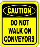 CAUTION Do Not Walk On Conveyors Metal Aluminum Composite Sign