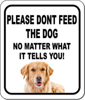 PLEASE DONT FEED THE DOG Golden Retriever Aluminum Composite Sign