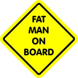 FAT MAN ON BOARD - Magnetic Bumper Sticker THIS IS A MAGNET NOT A STICKER 6'X6"