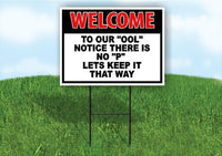 WELCOME TO OUR OOL NOTICE THERE IS NO P RB 18inx24in Yard Road Sign w/ Stand