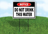 Notice Do Not Drink This Water Yard Sign Road with Stand LAWN SIGN
