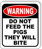 warning DO NOT FEED THE PIGS THEY WILL BITE Metal Aluminum composite sign