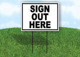 SIGN OUT HERE BLACK 18 in x 24 in Yard Sign Road Sign with Stand