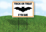 TRICK OR TREAT IF YOU DARE W BAT Yard Sign Road with Stand LAWN SIGN