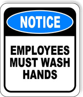 NOTICE EMPLOYEES MUST WASH HANDS Metal Aluminum Composite Sign