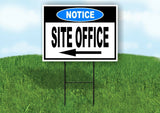 NOTICE SITE OFFICE LEFT ARROW with Stand LAWN SIGN Single sided