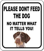 PLEASE DONT FEED THE DOG Pointers German Wirehaired Aluminum Composite Sign