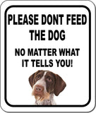 PLEASE DONT FEED THE DOG Pointers German Wirehaired Aluminum Composite Sign