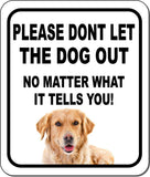 PLEASE DONT LET THE DOG OUT Golden Retriever Metal Aluminum Composite Sign