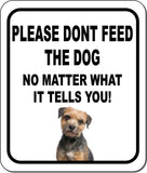 PLEASE DONT FEED THE DOG Border Terrier Metal Aluminum Composite Sign