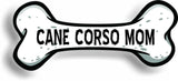Dog Mom Cane Corso Bone Car Magnet Bumper Sticker 3"x7"