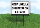 KEEP UNRULY CHILDREN ON A LEASH BLK 18 in x 24 in Yard Sign Road Sign with Stand