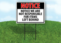 NOTICE We Are Not Responsible For Items Left Behind Yard Sign Road with Stand