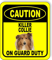 CAUTION KILLER COLLIE ON GUARD DUTY Metal Aluminum Composite Sign