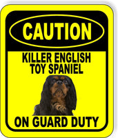 CAUTION KILLER ENGLISH TOY SPANIEL ON GUARD DUTY Metal Aluminum Composite Sign