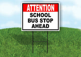 ATTENTION SCHOOL BUS STOP AHEAD  red black Yard Sign Road with Stand LAWN SIGN