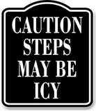 Caution Steps May Be Icy BLACK Aluminum Composite Sign