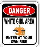 DANGER WHITE GIRL AREA ENTER AT YOUR OWN RISK BLACK Aluminum Composite Sign