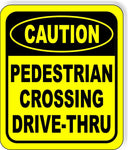 CAUTION PEDESTRIAN CROSSING DRIVE-THRU TRAFFIC Metal Aluminum composite sign