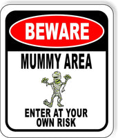 BEWARE MUMMY AREA ENTER AT YOUR OWN RISK RED Metal Aluminum Composite Sign