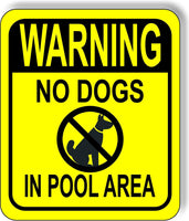 WARNING NO DOGS IN POOL AREA YELLOW CROSSED Metal Aluminum composite sign