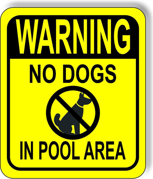 WARNING NO DOGS IN POOL AREA YELLOW CROSSED Metal Aluminum composite sign