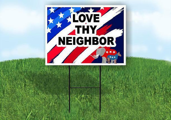 POLITICAL LOVE TY NEIGHBOR Yard Sign Road with Stand LAWN SIGN