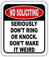 No soliciting. Seriously, don't ring or knock. Don't make it weird metal sign