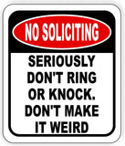 No soliciting. Seriously, don't ring or knock. Don't make it weird metal sign