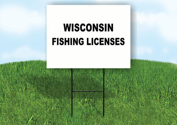 WISCONSIN  _FISHING LICENSES 18inx24in Yard Sign Road Sign with Stand